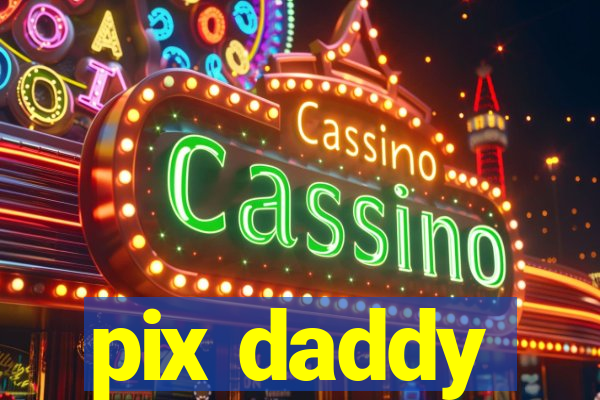 pix daddy